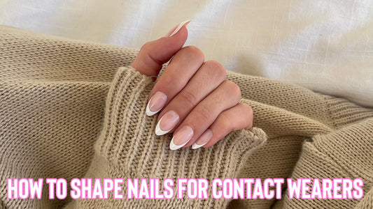 How to Shape Nails for Contact Wearers