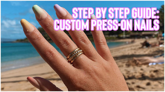 Step by Step Guide For Custom Press-On Nails