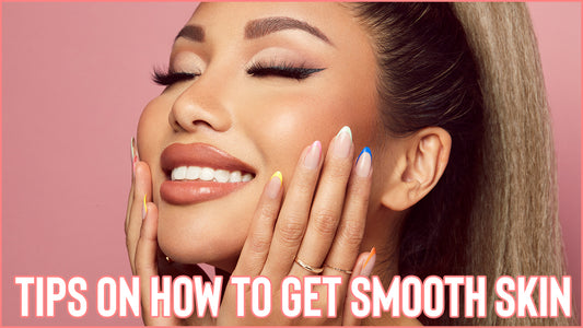 Tips on How to Get Smooth Skin